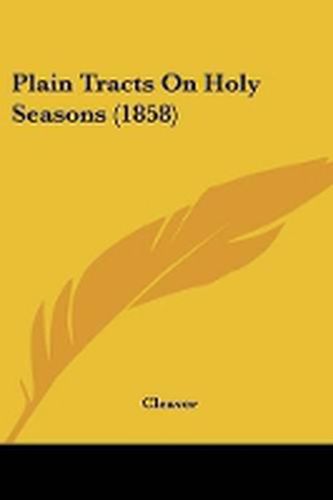 Cover image for Plain Tracts On Holy Seasons (1858)