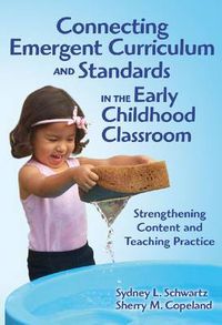 Cover image for Connecting Emergent Curriculum and Standards in the Early Childhood Classroom: Strengthening Content and Teaching Practice