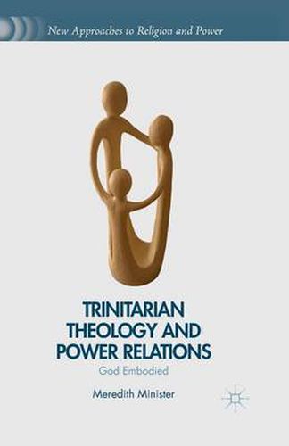 Cover image for Trinitarian Theology and Power Relations: God Embodied