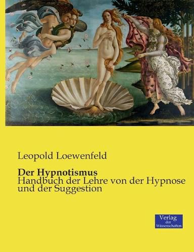 Cover image for Der Hypnotismus: Handbuch der Lehre von der Hypnose und der Suggestion