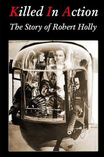 Killed In Action: The Story of Robert Holly