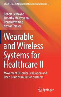 Cover image for Wearable and Wireless Systems for Healthcare II: Movement Disorder Evaluation and Deep Brain Stimulation Systems