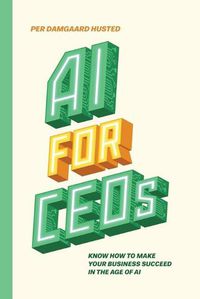 Cover image for AI for CEOs: Know how to make your business succeed in the Age of AI