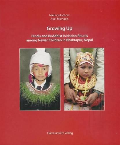 Growing Up: Hindu and Buddhist Initiation Rituals Among Newar Children in Bhaktapur (Nepal)