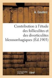 Cover image for Contribution A l'Etude Des Folliculites Et Des Diverticulites Blennorrhagiques