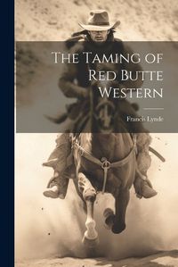 Cover image for The Taming of Red Butte Western