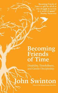 Cover image for Becoming Friends of Time: Disability, Timefullness, and Gentle Discipleship