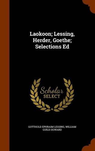 Laokoon; Lessing, Herder, Goethe; Selections Ed