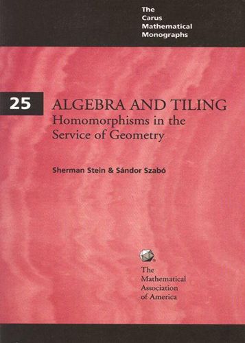 Cover image for Algebra and Tiling: Homomorphisms in the Service of Geometry