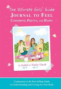 Cover image for The Ultimate Girls' Guide Journal to Feel Confident, Pretty and Happy