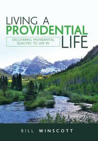 Cover image for Living a Providential Life: Discovering Providential Qualities to Live By