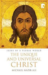 Cover image for The Unique and Universal Christ: Jesus in a Plural World