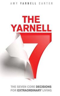 Cover image for The Yarnell 7: The Seven Core Decisions for Extraordinary Living