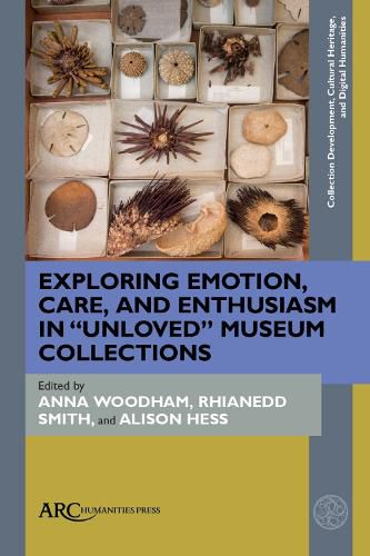 Cover image for Exploring Emotion, Care, and Enthusiasm in  Unloved  Museum Collections