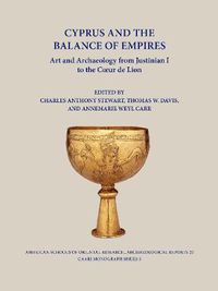 Cover image for Cyprus and the Balance of Empires: Art and Archaeology from Justinian I to the Coeur de Lion