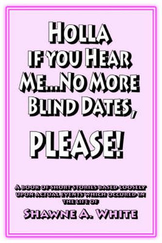 Cover image for Holla If You Hear Me... No More Blind Dates, Please!