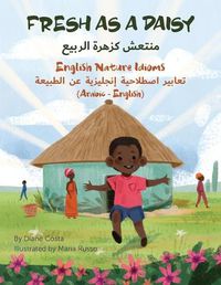 Cover image for Fresh as a Daisy - English Nature Idioms (Arabic-English)