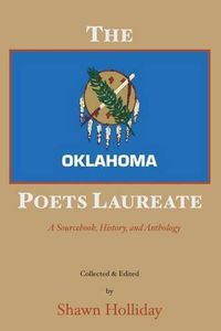 Cover image for The Oklahoma Poets Laureate: A Sourcebook, History, and Anthology