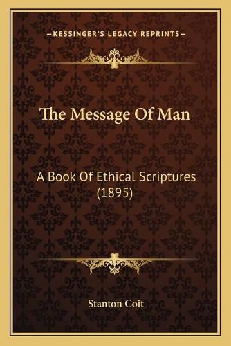 Cover image for The Message of Man: A Book of Ethical Scriptures (1895)