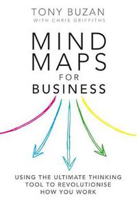 Cover image for Mind Maps for Business: Using the ultimate thinking tool to revolutionise how you work