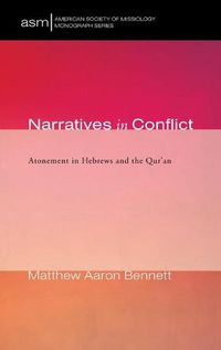 Cover image for Narratives in Conflict: Atonement in Hebrews and the Qur'an