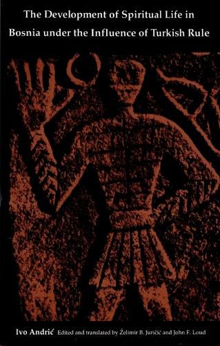 Cover image for The Development of Spiritual Life in Bosnia under the Influence of Turkish Rule