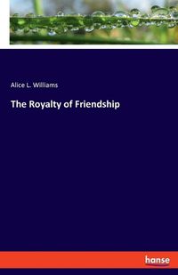 Cover image for The Royalty of Friendship