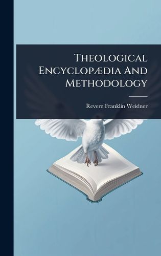 Cover image for Theological EncyclopA]dia And Methodology