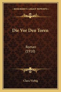 Cover image for Die VOR Den Toren: Roman (1910)