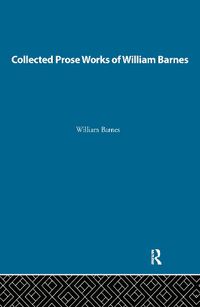 Cover image for Collected Prose Works of William Barnes