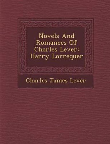 Novels and Romances of Charles Lever: Harry Lorrequer