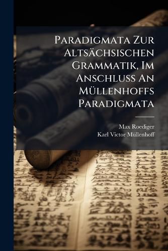Cover image for Paradigmata Zur Alts Chsischen Grammatik, Im Anschluss an M Llenhoffs Paradigmata...