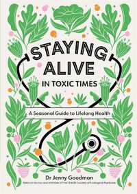 Cover image for Staying Alive in Toxic Times: A Seasonal Guide to Lifelong Health