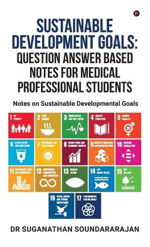 Cover image for Sustainable Development Goals Question Answer Based Notes For Medical Professional Students