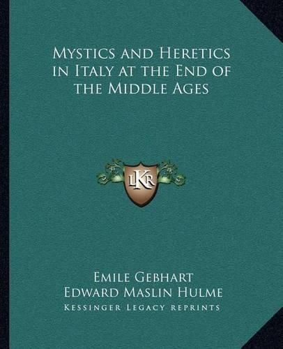 Mystics and Heretics in Italy at the End of the Middle Ages