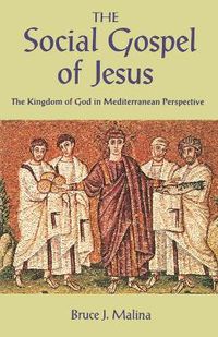 Cover image for The Social Gospel of Jesus: The Kingdom of God in Mediterranean Perspective