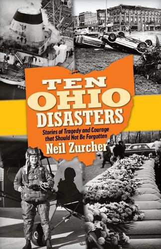 Cover image for Ten Ohio Disasters: Stories of Tragedy and Courage That Should Not Be Forgotten