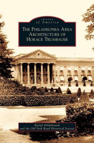 Cover image for Philadelphia Area Architecture of Horace Trumbauer