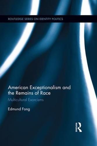 Cover image for American Exceptionalism and the Remains of Race: Multicultural Exorcisms