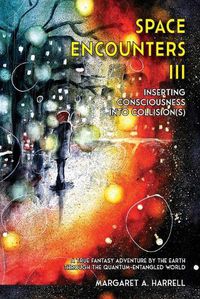Cover image for Space Encounters III - Inserting Consciousness into Collisions