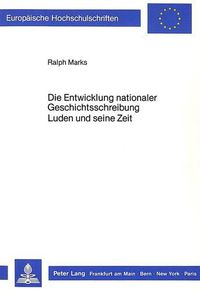 Cover image for Die Entwicklung Nationaler Geschichtsschreibung. Luden Und Seine Zeit