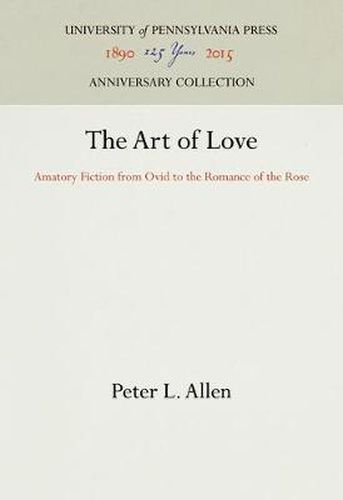 The Art of Love: Amatory Fiction from Ovid to the Romance of the Rose
