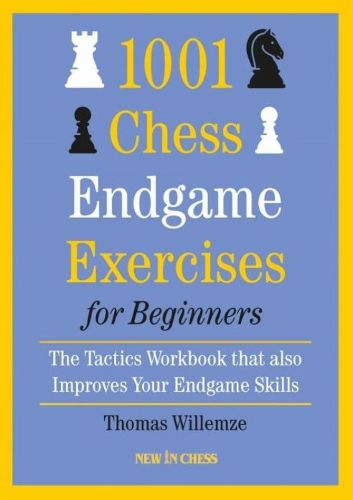 Cover image for 1001 Chess Endgame Exercises for Beginners: The Tactics Workbook That Also Improves Your Endgame Skills