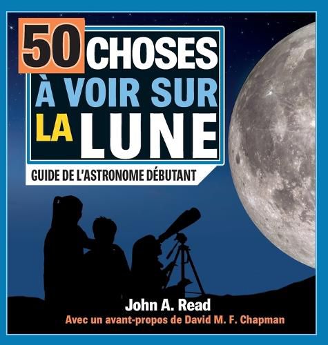 Cover image for 50 choses a voir sur la Lune: Guide de l'astronome debutant