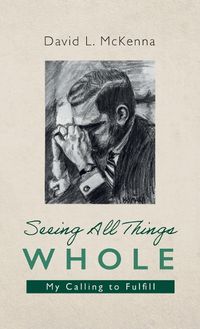 Cover image for Seeing All Things Whole