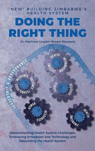 Cover image for Doing the Right Thing: 'New' Building Zimbabwe's Health System: 'New' Building Zimbabwe's Health System: 'New Building: 'New Building' Zimbabwe's Health System