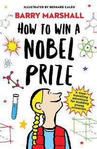 Cover image for How to Win a Nobel Prize: Shortlisted for the Royal Society Young People's Book Prize