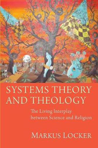 Cover image for Systems Theory and Theology: The Living Interplay Between Science and Religion