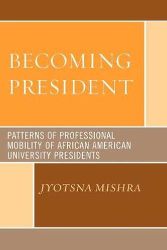 Cover image for Becoming President: Patterns of Professional Mobility of African American University Presidents