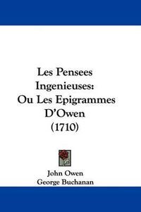 Cover image for Les Pensees Ingenieuses: Ou Les Epigrammes D'Owen (1710)